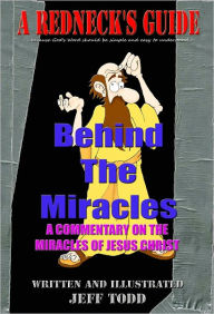 A Redneck's Guide Behind The Miracles Jeff Todd Author