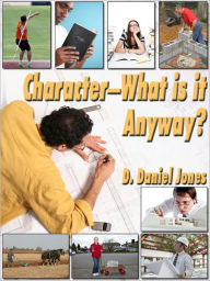 Character, What is it Anyway? Dan Jones Author