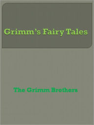 Grimm’s Fairy Tales The Grimm Brothers Author