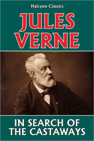 In Search of the Castaways by Jules Verne Jules Verne Author