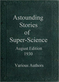 Astounding Stories of Super Science August Edition 1930 Various Authors Author