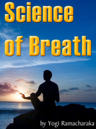 The Science Of Breath Yogi Ramacharaka Author