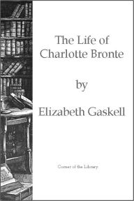 The Life of Charlotte Brontë Elizabeth Gaskell Author