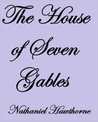 THE HOUSE OF THE SEVEN GABLES - Nathaniel Hawthorne