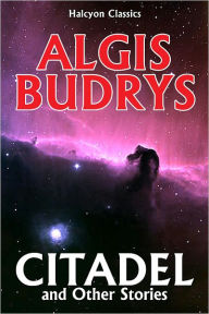 Citadel and Other Stories by Algis Budrys Algis Budrys Author