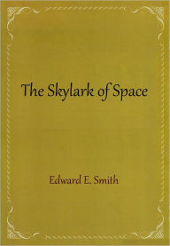 The Skylark of Space - E. E. ''Doc'' Smith