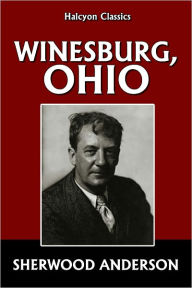 Winesburg, Ohio by Sherwood Anderson - Sherwood Anderson