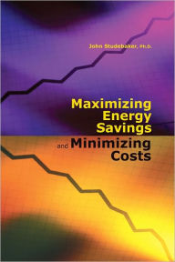 Maximizing Energy Savings & Minimizing Cost John Studebaker Author