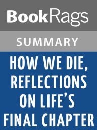 How We Die, Reflections on Life’s Final Chapter by Sherwin B. Nuland l Summary & Study Guide BookRags Author