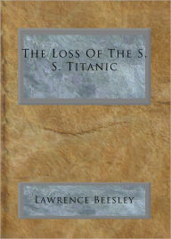 The Loss Of The S. S. Titanic Lawrence Beesley Author