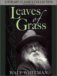 Leaves of Grass Walt Whitman. Author