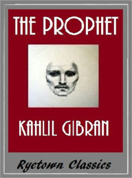 Kahlil Gibran THE PROPHET Kahlil Gibran Author