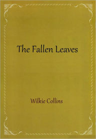 The Fallen Leaves - Wilkie Collins