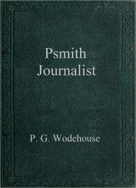 Psmith Journalist - P. G. Wodehouse