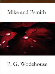 Mike and Psmith - P. G. Wodehouse