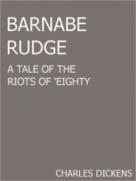 Barnaby Rudge- A Tale of the Riots of 'Eighty - Charles Dickens