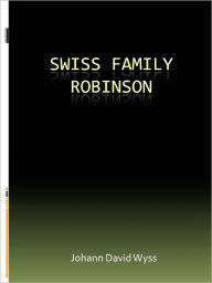 Swiss Family Robinson - Johann David Wyss