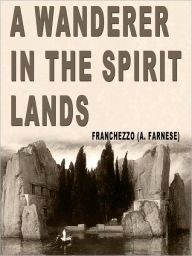 A Wanderer in the Spirit Lands (A. Farnese) Franchezzo Author
