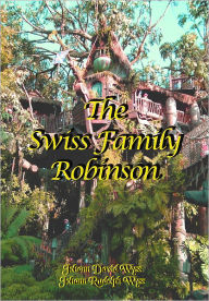 The Swiss Family Robinson Johann David Wyss Author