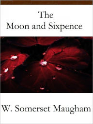 The Moon and Sixpence W. Somerset Maugham Author