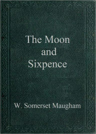 The Moon and Sixpence W. Somerset Maugham Author