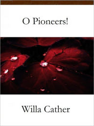O Pioneers! Willa Cather Author
