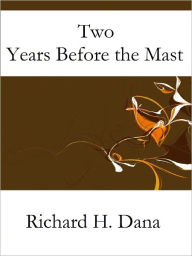 Two Years Before the Mast Richard H. Dana Author