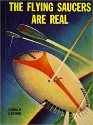 The Flying Saucers Are Real Major Donald Keyhoe Author