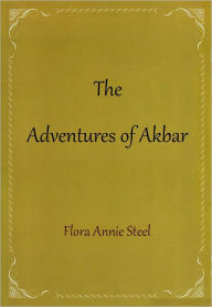 The Adventures of Akbar - Flora Annie Steel