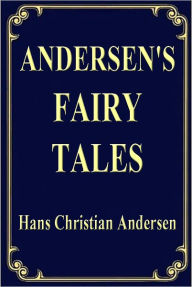 ANDERSEN'S FAIRY TALES - Hans Christian Andersen