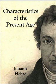 Characteristics of the Present Age Johann Fichte Author