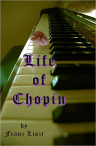 Life of Chopin Franz Liszt Author