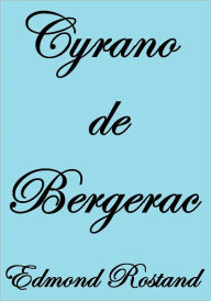 CYRANO DE BERGERAC - Edmond Rostand