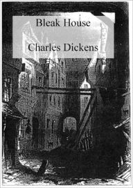 Bleak House by Charles Dickens Charles Dickens Author