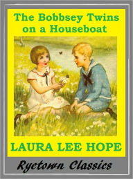 Bobbsey Twins THE BOBBSEY TWINS ON A HOUSEBOAT ( Bobbsey Twins Series #6) - Laura Lee Hope