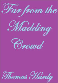 FAR FROM THE MADDING CROWD Thomas Hardy Author
