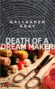Death of a Dream Maker - Gallagher Gray