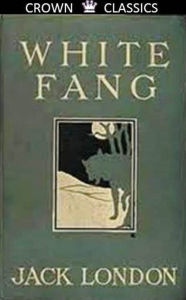 White Fang Jack London (Unabridged Edition) JACK LONDON Author