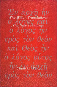 The Wilton Translation of The New Testament - Clyde Wilton