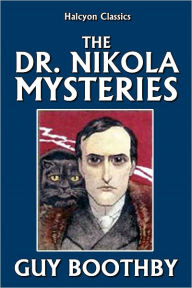 The Dr. Nikola Mysteries by Guy Boothby Guy Boothby Author