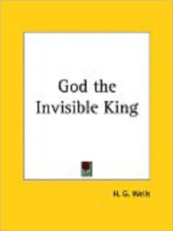God the Invisible King - H. G. Wells