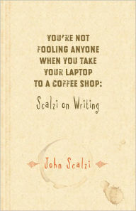 You're Not Fooling Anyone When You Take Your Laptop to a Coffee Shop: Scalzi on Writing John Scalzi Author