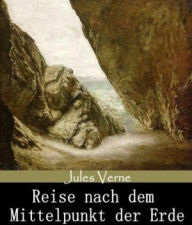 Reise nach dem Mittelpunkt der Erde (Deutsche Edition) Jules Verne Author