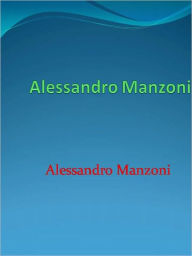 Alessandro Manzoni Alessandro Manzoni Author