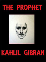 THE PROPHET Kahlil Gibran Kahlil Gibran Author