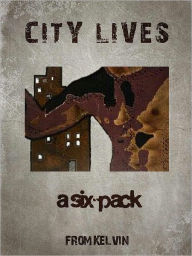 City Lives - a six-pack from Kelvin Kelvin Christopher James Author