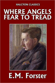 Where Angels Fear to Tread by E.M. Forster - E. M. Forster