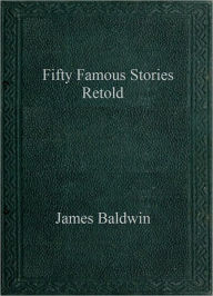 Fifty Famous Stories Retold James Baldwin (2) Author