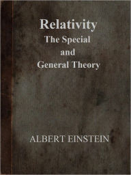Relativity - The Special and General Theory Albert Einstein Author