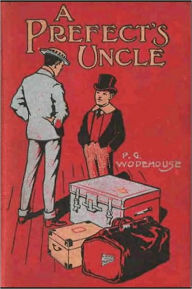 A Prefect's Uncle - P. G. Wodehouse